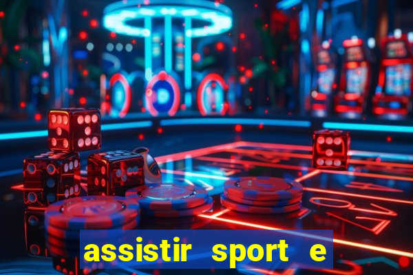 assistir sport e ponte preta